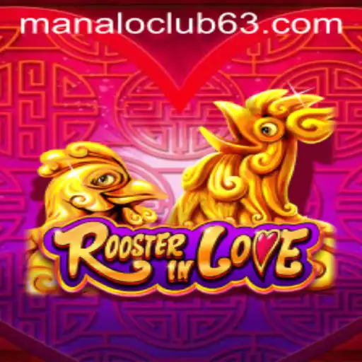 RoosterInLove: Unveiling the Excitement of the Manalo Club Game