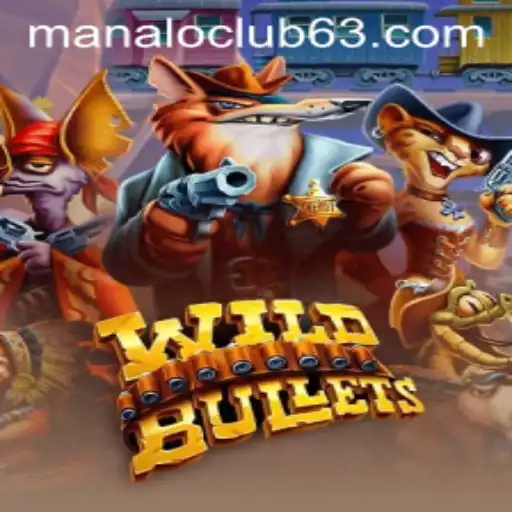 Explore the Thrilling World of 'WildBullets' at Manalo Club